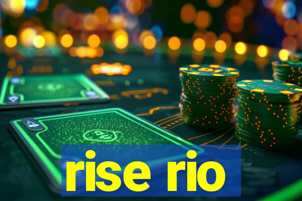 rise rio